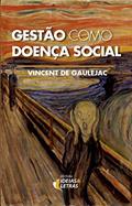 Ler Gestão Como Doença Social, do autor Vincent de Gaulejac Ler Gestão Como Doença Social, do autor Vincent de Gaulejac