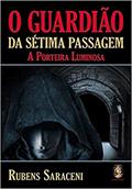 Ler O Guardião da Sétima Passagem (Volume 1), do autor Rubens Saraceni Ler O Guardião da Sétima Passagem (Volume 1), do autor Rubens Saraceni