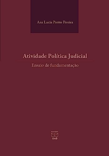 Ler Atividade política judicial: ensaio de fundamentação, do autor Ana Lucia Pretto Pereira