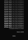 Ler Sétima arte, um culto moderno: O idealismo estético e o cinema, do autor Ismail Xavier