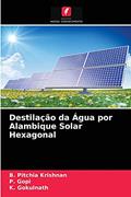 Ler Destilação da Água por Alambique Solar Hexagonal, do autor B. Pitchia Krishnan; P. Gopi; K. Gokulnath Ler Destilação da Água por Alambique Solar Hexagonal, do autor B. Pitchia Krishnan; P. Gopi; K. Gokulnath
