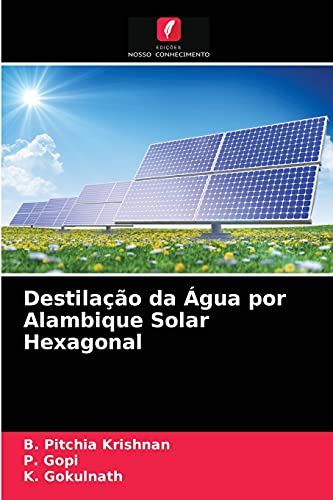Ler Destilação da Água por Alambique Solar Hexagonal, do autor B. Pitchia Krishnan; P. Gopi; K. Gokulnath