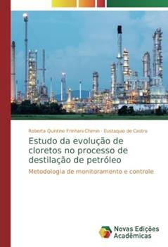 Estudo da evolução de cloretos no processo de destilação de petróleo: Metodologia de monitoramento e controle, do autor Roberta Quintino Frinhani Chimin; Eustaquio de Castro