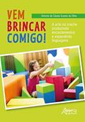 Ler Vem brincar comigo!: a arte na creche produzindo encantamentos e expandindo linguagens, do autor Simone de Cássia Soares da Silva Ler Vem brincar comigo!: a arte na creche produzindo encantamentos e expandindo linguagens, do autor Simone de Cássia Soares da Silva