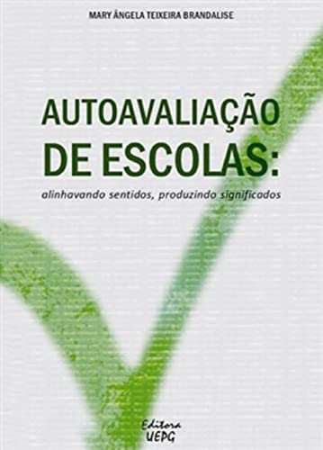 Ler Autoavaliação De Escolas: Alinhavando Sentidos, Produzindo Significados, do autor Mary Ângela Teixeira Brandalise