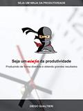 Ler Seja um ninja da produtividade: Produzindo de forma divertida e obtendo grandes resultados, do autor Diego Gualtieri