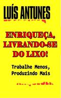 Ler Enriqueça, Livrando-se do Lixo!: Trabalhe Menos, Produzindo Mais, do autor Luís Antunes