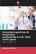Ler Extended-spectrum ¿-lactamaseproduzindo E.coli: Uma visão geral: ESBL produzindo E.coli, do autor Abhishek Mehta
