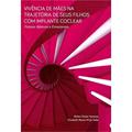 Ler Vivência de Mães na Trajetória de Seus Filhos Com Implante Coclear, do autor Midori Otake Yamada Ler Vivência de Mães na Trajetória de Seus Filhos Com Implante Coclear, do autor Midori Otake Yamada
