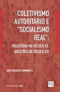 Ler Coletivismo autoritário e "socialismo real": trajetória no século XX, questões do século XXI, do autor José Maurício Domingues