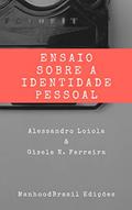 Ler ENSAIO SOBRE A IDENTIDADE PESSOAL: Do Individualismo ao Coletivismo (ManhoodBrasil Edições), do autor Alessandro Loiola; Gisele Nepomuceno Ferreira