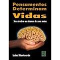 Ler Pensamentos Determinam Vidas. Seu Cérebro ao Alcance de Suas Mãos, do autor Izabel Monteverde Ler Pensamentos Determinam Vidas. Seu Cérebro ao Alcance de Suas Mãos, do autor Izabel Monteverde