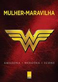 Ler Mulher-maravilha: Amazona, Heroína, Ícone, do autor Robert Greenberger Ler Mulher-maravilha: Amazona, Heroína, Ícone, do autor Robert Greenberger
