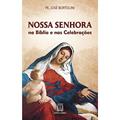 Ler Nossa Senhora na Biblia e nas Celebracoes, do autor Pe. José Bortolini Ler Nossa Senhora na Biblia e nas Celebracoes, do autor Pe. José Bortolini