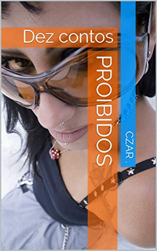 Ler PROIBIDOS: Dez contos, do autor Czar . Ler PROIBIDOS: Dez contos, do autor Czar .