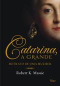 Ler Catarina, a grande: Retrato de uma mulher, do autor Robert K. Massie Ler Catarina, a grande: Retrato de uma mulher, do autor Robert K. Massie