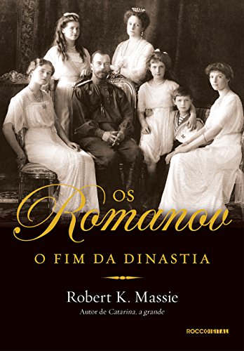 Ler Os Romanov: O fim da dinastia, do autor Robert K. Massie Ler Os Romanov: O fim da dinastia, do autor Robert K. Massie