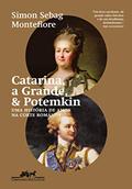 Ler Catarina, a Grande, & Potemkin: Uma história de amor na corte Románov, do autor Simon Sebag Montefiore