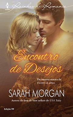 Encontro de Desejos (Harlequin Rainhas do Romance Livro 99), do autor Sarah Morgan