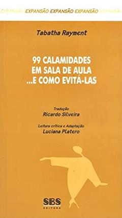 99 Calamidades em Sala de Aula... e Como Evitá-Las - Série Expansão, do autor Tabatha Rayment