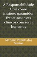 Ler A Responsabilidade Civil como instituto garantidor frente aos testes clínicos com seres humanos, do autor Mariana Cardoso Penido Dos Santos Ler A Responsabilidade Civil como instituto garantidor frente aos testes clínicos com seres humanos, do autor Mariana Cardoso Penido Dos Santos