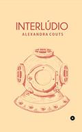 Ler Interlúdio, do autor Alexandra Couts Ler Interlúdio, do autor Alexandra Couts