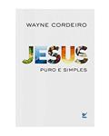 Ler Jesus Puro e Simples, do autor Wayne Cordeiro