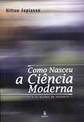 Ler Como Nasceu a Ciência Moderna: E as Razões da Filosofia, do autor Hilton Japiassu