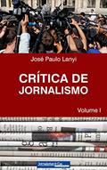 Ler Crítica de Jornalismo: Volume I, do autor José Paulo Lanyi