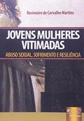 Ler Jovens Mulheres Vitimadas - Abuso Sexual, Sofrimento e Resiliência, do autor Rosimeire de Carvalho Martins