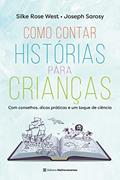 Ler Como contar histórias para crianças, do autor Silke Rose West; Joseph Sarosy