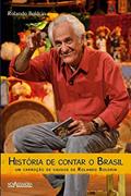 Ler História de contar o Brasil: um Carroção de Causos de Rolando Boldrin, do autor Rolando Boldrin