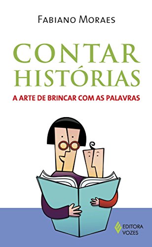 Ler Contar histórias: A arte de brincar com as palavras, do autor Fabiano Moraes