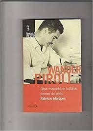 Ler Wander Piroli: uma manada de bufalos dentro do peito, do autor Fabrício Marques Ler Wander Piroli: uma manada de bufalos dentro do peito, do autor Fabrício Marques