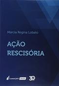 Ler Ação Rescisória, do autor Márcia Regina Lobato Ler Ação Rescisória, do autor Márcia Regina Lobato