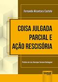 Ler Coisa Julgada Parcial e Ação Rescisória, do autor Fernando Alcantara Castelo