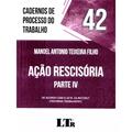 Ler Cadernos de Processo do Trabalho 42 Ação Rescisória Parte Iv - de Acordo com a Lei 13467/2017 - Reforma Trabalhista, do autor Manoel Antonio Teixeira Filho Ler Cadernos de Processo do Trabalho 42 Ação Rescisória Parte Iv - de Acordo com a Lei 13467/2017 - Reforma Trabalhista, do autor Manoel Antonio Teixeira Filho