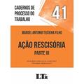 Ler Cadernos de Processo do Trabalho Nº 41 - Ação Rescisória Parte IIi de Acordo com a Lei Nº 13467/2017, do autor Manoel Antonio Teixeira Filho Ler Cadernos de Processo do Trabalho Nº 41 - Ação Rescisória Parte IIi de Acordo com a Lei Nº 13467/2017, do autor Manoel Antonio Teixeira Filho