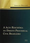 Ler A Ação Rescisória No Direito Processual Civil Brasileiro, do autor Adriane Donadel