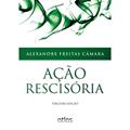 Ler Ação Rescisória, do autor Alexandre Freitas Camara Ler Ação Rescisória, do autor Alexandre Freitas Camara
