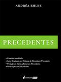 Ler Precedentes: constitucionalidade, ação rescisória por afronta de precedente vinculante, violação do Juízo arbitral aos precedentes, modulação dos precedentes, do autor Andréa Ehlke Ler Precedentes: constitucionalidade, ação rescisória por afronta de precedente vinculante, violação do Juízo arbitral aos precedentes, modulação dos precedentes, do autor Andréa Ehlke