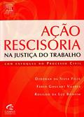 Ler Ação Rescisória na Justiça do Trabalho, do autor Rosildo Bomfim; Deborah Felix; Fábio Villela