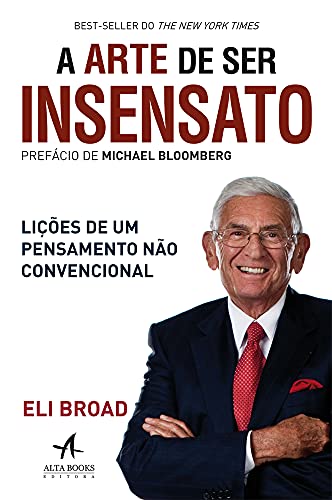 Ler A Arte de ser Insensato, do autor Eli Broad