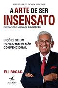 Ler A Arte de ser Insensato, do autor Eli Broad