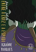 Ler Entre a Cruz e a Espada (Femme Fatale), do autor Igraínne Marques Ler Entre a Cruz e a Espada (Femme Fatale), do autor Igraínne Marques