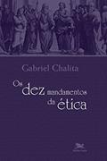 Ler Os dez mandamentos da Ética, do autor Gabriel Benedito Issaac Chalita Ler Os dez mandamentos da Ética, do autor Gabriel Benedito Issaac Chalita