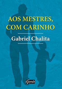 Aos mestres com carinho, do autor Gabriel Chalita