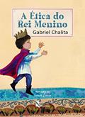 Ler A ÉTICA DO REI MENINO, do autor GABRIEL CHALITA
