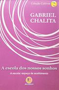 Ler A escola dos nossos sonhos: a Escola: Espaço de Acolhimento, do autor Gabriel Chalita