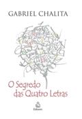 Ler O Segredo Das Quatro Letras, do autor Gabriel Chalita Ler O Segredo Das Quatro Letras, do autor Gabriel Chalita